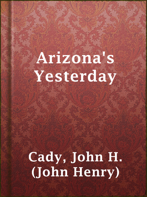 Title details for Arizona's Yesterday by John H. (John Henry) Cady - Wait list